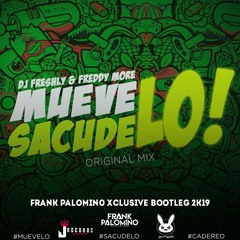 Dj Freshly Ft Freddy More - Muevelo Sacudelo (Frank Palomino Xclusive Bootleg 2k19) FREE EN COMPRAR