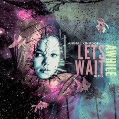 Let's Wait Awhile - Janet Jackson (ANIMALKINGDOM REMIX)
