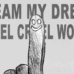 Dream My Dream (Cruel Cruel World)