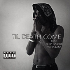 Till Death Come (Feat. DJxPhysique & Yung MAc) [Prod. By Weld Lmarhouma Beats]