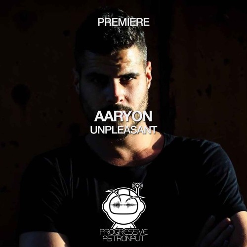 PREMIERE: AARYON - Unpleasant (Original Mix) [RUKUS]