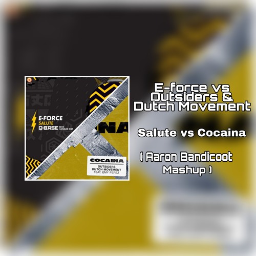 E-force vs Outsiders & Dutch Movement Ft. Emy Perez - Salute vs Cocaina (Aaron Bandicoot Mashup)