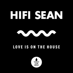 Hifi Sean - Love Is On The House