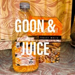 Goon and Juice