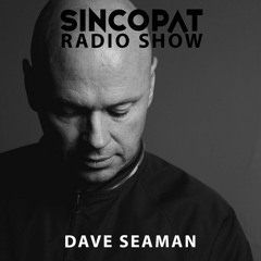 Dave Seaman - Sincopat Podcast 260