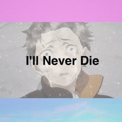 I'll Never Die