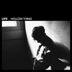 LIFE - Hollow Thing