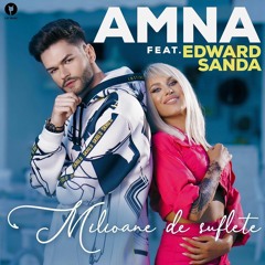 AMNA Feat. Edward Sanda - Milioanele de suflete