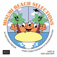 Misumi Beach Selections w/ Matthias Fiedler (May 16th 2019) Noods Radio