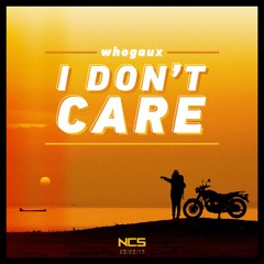 whogaux - i don't care [NCS Release]