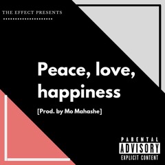 The Effect - Peace, Love, Happiness [Prod. by Mo Mahashe]