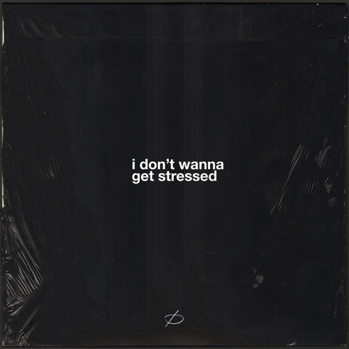 i don't wanna get stressed