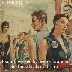 Boom!!! wicked by deep vibrations on the wheels ov desire
