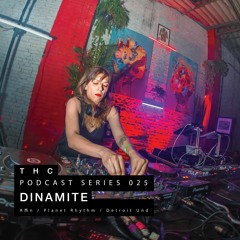 THC Podcast Series 025 - DINAMITE