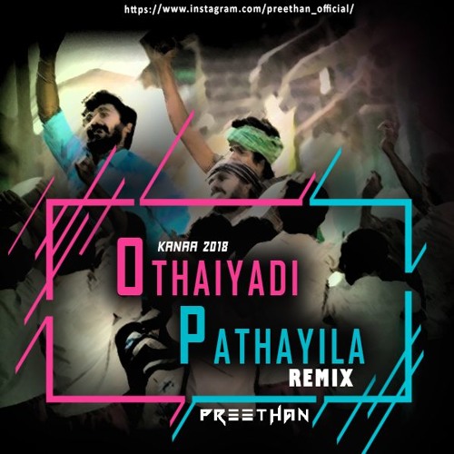 Othaiyadi Pathayila (Remix) Preethan