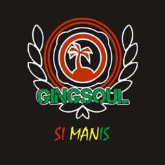 GINGSOUL - Si Manis