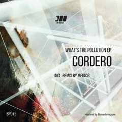 [BP075] Cordero - What's the Polution EP