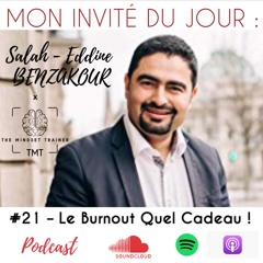 #21 - Le Burnout quel cadeau - De Kim Bennour Avec Salah Eddine Benzakour