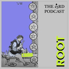 The 23rd Podcast #15 - Root [own prods]