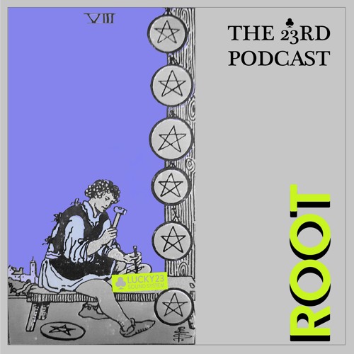 The 23rd Podcast #15 - Root [own prods]