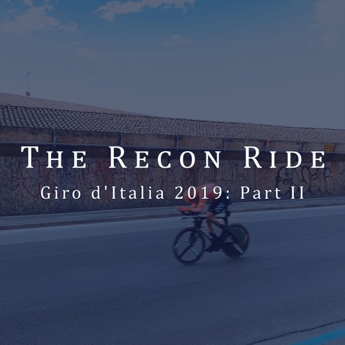 Stream episode The Recon Ride Podcast - Giro d'Italia 2019 - Part 2 by  cosmocatalano podcast | Listen online for free on SoundCloud
