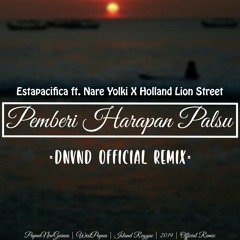 Pemberi Harapan Palsu - Estapacifica ft Nare Yolki X Holland Lion Street (DNVND Official Remix)