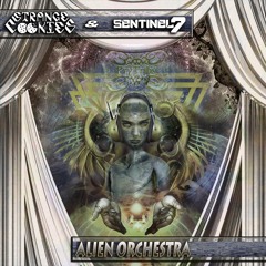 Strange Cookies, Sentinel 7 - Alien Orchestra (psytribe022 - Psytribe)