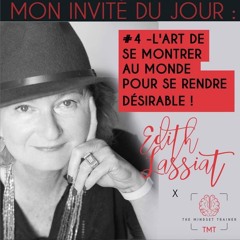 #4 - L'art de se montrer au monde pour SE RENDRE DÉSIRABLE ! De Kim Bennour & Edith Lassiat
