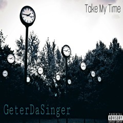 Take My Time ( Prod. GeeMadeIt )