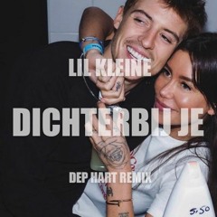 Lil Kleine - Dichterbij je (Dep Hart Remix)[BUY = FREE DL]