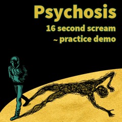 Psychosis - (Unfinished Demo) - 16 Second Scream!