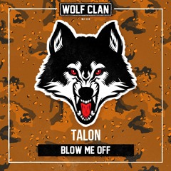 TALON - Blow Me Off