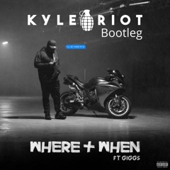 Pmoney ft. Giggs - Where & When [Kyle Riot Bootleg] (CLICK 'BUY' FOR FREE DL)