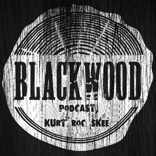 Kurt Roc Skee - BlackWood Podcast 005