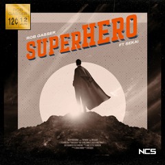 Rob Gasser - Superhero (feat. Sekai) [NCS Release]