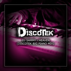 DJ Sammy - Heaven (Discotek Big Piano Mix)  **FREE DOWNLOAD**