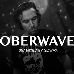 Gowax — Oberwave Mix 057
