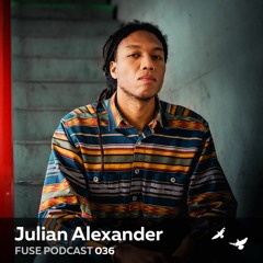 FUSE Podcast #36 - Julian Alexander