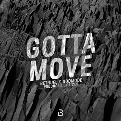 GOTTA MOVE, FEAT. GODMODE