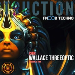 WALLACE THREEOPTIC - SELF DESTRUCTION #030 FNOOB 21-05-19