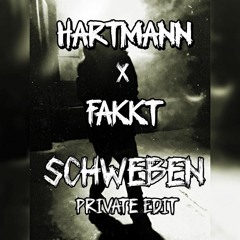 Hartmann & Fakkt - Schweben [HRDTKKKID Private Bootleg Edit]