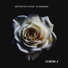 Better Off Alone Vs Insomia (Curtis J)