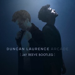 Duncan Laurence - Arcade (Jay Reeve Bootleg)
