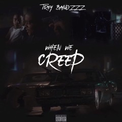 TreyBandzzz - When We Creep (prod by jojoOnDaaBeat )