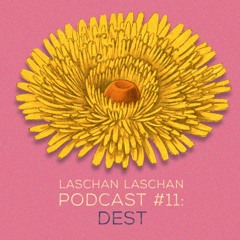Laschan Laschan Podcast #11 (Dest)