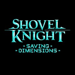 (Unfinished) Shovel Knight: Saving Dimensions - Positive Force