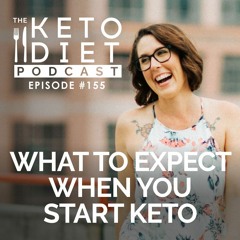 #155 What to Expect When You Start Keto
