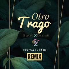 Sech & Darell - Otro Trago (Remix Edu Vazquez Dj)