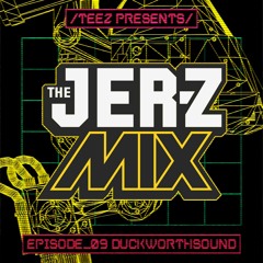 The JER-Z Mix - 009 ft. Duckworthsound