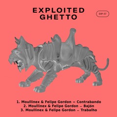 Premiere: Moullinex & Felipe Gordon - Trabalho [Exploited Ghetto]